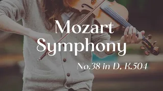 Mozart - Symphony No. 38 in D, K. 504 l Classical Music