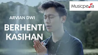 Arvian Dwi - Berhenti Kasihan (Official Music Video)