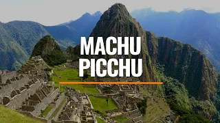 Conociendo el ancestral Machu Picchu | Maravillas del Mundo