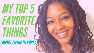 My Top 5 Favorite Things (about living in Korea)!