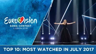 TOP 10: Most watched in July 2017 - Eurovision Song Contest