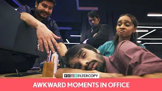 FilterCopy | Awkward Moments In The Office Ft. Anant, Mithil, Nitya & Karthik Krishnan