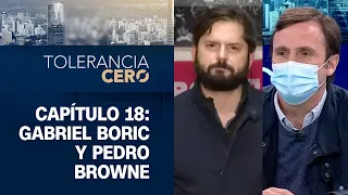 Tolerancia Cero, capítulo 18: Gabriel Boric y Pedro Browne