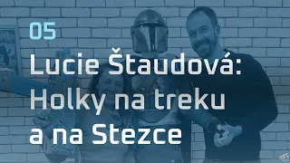 #5 Lucie Štaudová: Holky na treku a na Stezce