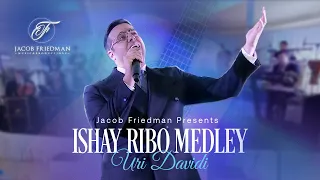 Ishay Ribo Medley - Uri Davidi & Jacob Friedman Productions | אורי דוידי - מחרוזת ישי ריבו