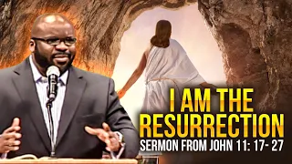 " I Am the Resurrection " Sermon from John 11: 17-27