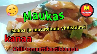 kanaa chili-tomaattikastikkeessa  Maukas, Makea ja mausteinen yhdistelmä.