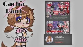 Gacha Rant: Milk NTea || Read desc and watch full video before commenting