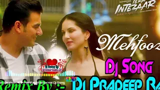 Dil Teri Baahon Mein Mehfooz Rehta Hai Dj Song Remix (Tera Intezaar) Dj Pradeep Raj