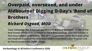 Overpaid, oversexed, and under Aldbourne? Digging D-Day’s ‘Band of Brothers’ – Richard Osgood (MoD)