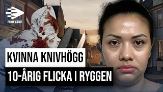 KVINNA KNIVHÖGG 10-ÅRIG FLICKA I RYGGEN | HELA RÄTTEGÅNGEN