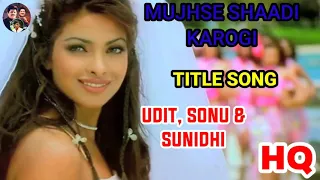 Mujhse Shaadi Karogi Title Song Salman Khan, Akshay Kumar, Priyanka Chopra UDIT, SONU SUNIDHI.