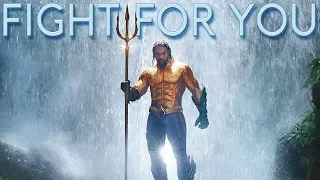 Fight For You | Aquaman Tribute