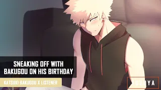 Sneaking Off With Bakugou on his Birthday | Bakugou x Listener