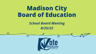 8/25/22 Board of Education Meeting, Madison, AL