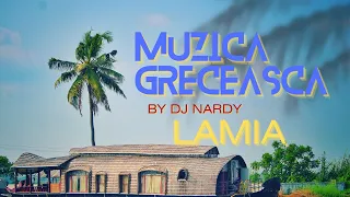 DJ NARDY - MUZICA GRECEASCA | LAMIA