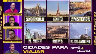 QUAL É A MELHOR CIDADE DO MUNDO PARA VIAJAR? CRAVAMOS! | DE SOLA A DEZ