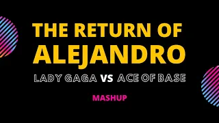 Lady Gaga vs. Ace Of Base - The Return Of Alejandro (MASHUP)(HD)