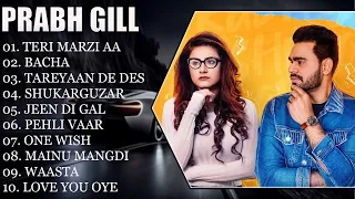 PRABH GILL || PRABH GILL BEST JUKEBOX || PUNJABI JUKEBOX #prabhgill #punjabisong