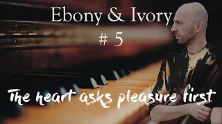 The Heart Asks Pleasure First - Michael Nyman | EBONY & IVORY #5