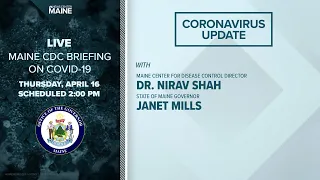 Maine Coronavirus COVID-19 Briefing: Thursday, April 16, 2020