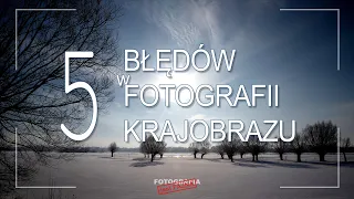 🚩 5 Podstawowych błędów w fotografowaniu krajobrazu - Fotografia jest Fajna