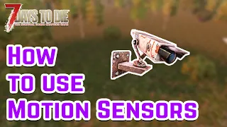 How to use Motion Sensors |7 Days to Die | Quick tips | Alpha 19