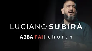 Culto Especial com Luciano Subirá - Abba Pai Church