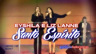Eyshila e Liz Lanne / Santo Espírito | ADVEC / SP (Ao Vivo)