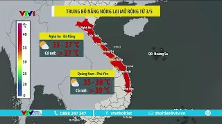 Nắng nóng mở rộng ở Trung Bộ từ 3/5, giảm dần ở Tây Nguyên, Nam Bộ từ 4/5? | VTVWDB