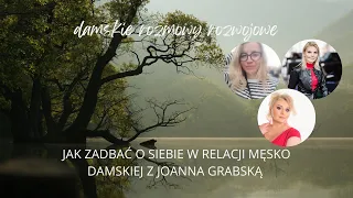 JAK ZADBAĆ O SIEBIE W RELACJI DAMSKO-MĘSKIEJ Z Joanna Grabska - Inspirator Zmian