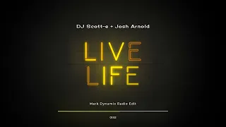 DJ Scott-e & Josh Arnold - Life Life (Mark Dynamix Radio Edit Music Visualiser) [Full Length Audio]