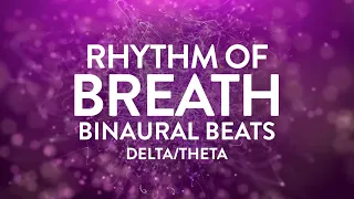 Rhythm of the Breath ✧ Calm the Mind, Rejuvenate the Heart ✧ Binaural Beats, Delta & Theta