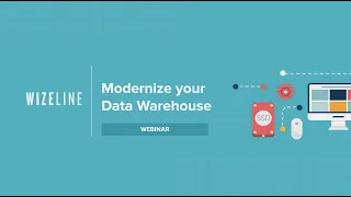 Wizeline Webinars | Modernize Your Data Warehouse