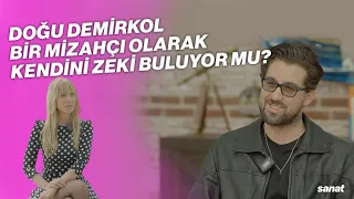 DOĞU DEMİRKOL BİR MİZAHÇI OLARAK KENDİNİ ZEKİ BULUYOR MU?