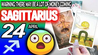 Sagittarius ♐ 😱WARNING: THERE MAY BE A LOT OF MONEY COMING 🤑💲 horoscope for today APRIL 24 2024 ♐