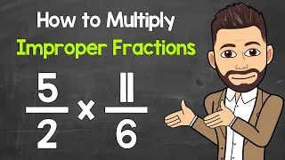 How to Multiply Improper Fractions | Multiplying Fractions | Math with Mr. J