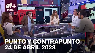 Punto y Contrapunto - Programa Completo: 24 abril 2023