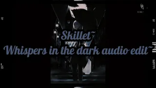 Skillet~Whispers in the dark audio edit~
