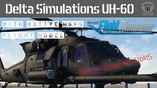 Delta Simulations Native MSFS UH-60 Blackhawk WIP - First Impressions