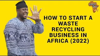 HOW TO START A WASTE RECYCLING BUSINESS IN AFRICA (2022), best waste recycling business ideas