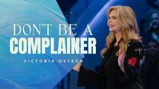 Don't Be A Complainer | Victoria Osteen