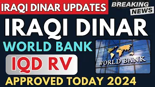 Iraqi Dinar✅World Bank Confirmed IQD RV 2024 / iraqi dinar news today /revaluation last 24 hours