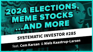 2024 Elections, Meme Stocks, and more | Systematic Investor 285