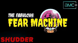 The Fabulous Fear Machine | Available Now | Shudder