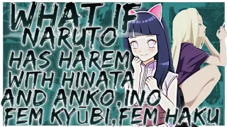 what if naruto has harem with hinata and Anko,Ino, Fem Kyūbi,Fem Haku