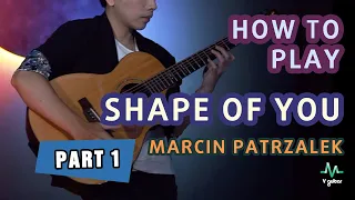 [Engsub] How to play Shape of You (Arr. by Marcin Patrzalek) on guitar - Hướng dẫn Part 1
