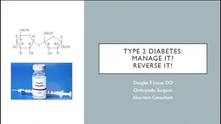 Type 2 Diabetes: Manage It? Reverse It? || Dr. Douglas Lucas, D.O. and Nutrition Consultant