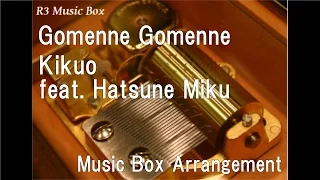 Gomenne Gomenne/Kikuo feat. Hatsune Miku [Music Box]