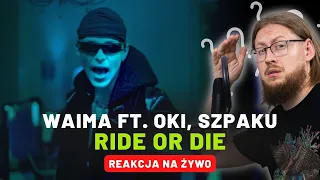 Waima ft. Oki, Szpaku "Ride or Die" | REAKCJA NA ŻYWO 🔴